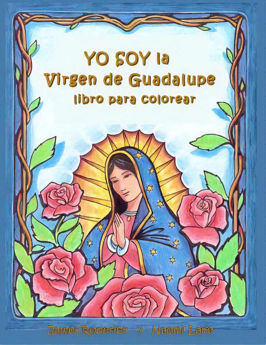 Yo Soy La Virgen De Guadalupe : Un Libro Para Colorear, De Naomi Lake. Editorial Createspace Independent Publishing Platform, Tapa Blanda En Español