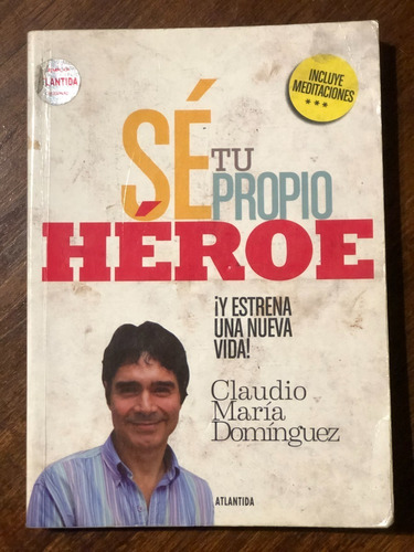 Sé Tu Propio Héroe,  Claudio Maria Dominguez Edit. Atlantida