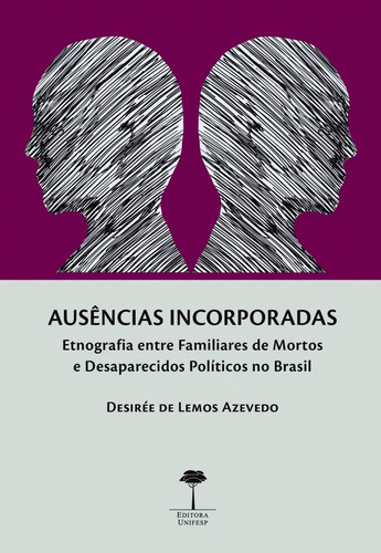 Ausências incorporadas: Etnografia entre familiares de mortos e desaparecidos políticos no Brasil, de Azevedo, Desirée de Lemos. Editora Fundação de Apoio a Universidade Federal de São Paulo, capa mole em português, 2018