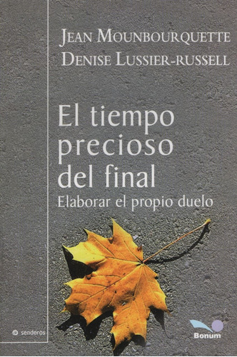 El Tiempo Precioso Del Final - Eleborar El Propio Duelo