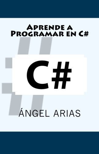 Libro : Aprende A Programar En C# - Arias, Angel