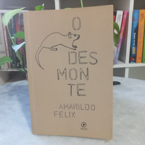 Livro: O Desmonte - Amarildo Felix (Usado)