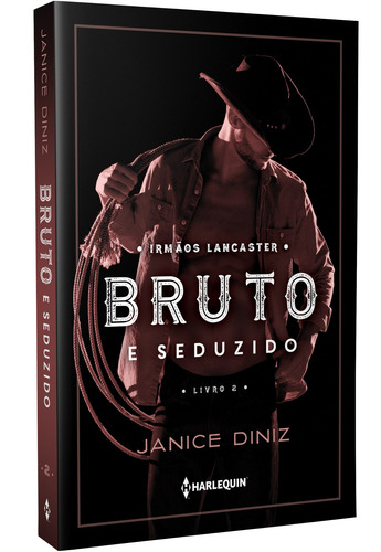 Livro Bruto e seduzido de Janice Diniz Irmãos Lancaster Vol 2 capa mole 2019 em português Editorial Harlequin Books