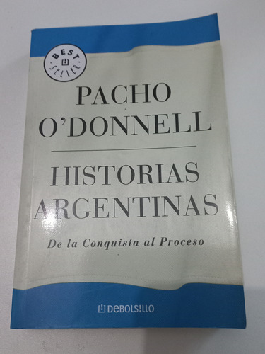 Historias Argentinas - De La Conquista Al Proceso - O'donell