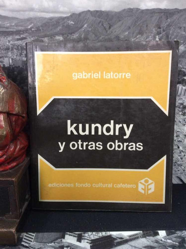 Kundry Y Otras Obras - Gabriel Latorre - Fondo Cafetero