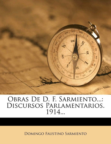 Libro: Obras De D. F. Sarmiento...: Discursos 1914...