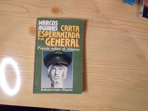 Carta Esperanzada A Un General - Marcos Aguinis