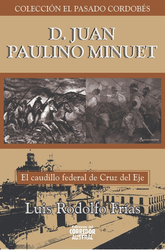 D. Juan Paulino Minuet, De Luis Rodolfo Frías. Editorial Ediciones Del Corredor Austral, Tapa Blanda En Español, 2017