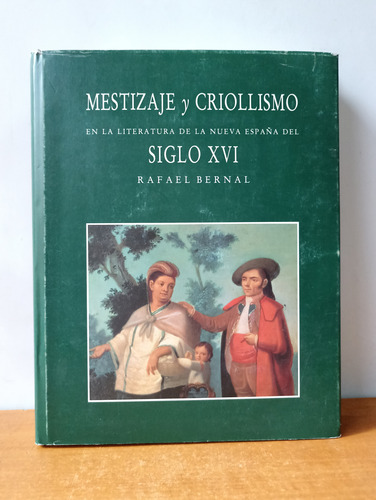 Mestizaje Y Criollismo En La Literatura De La Nueva España (Usado)