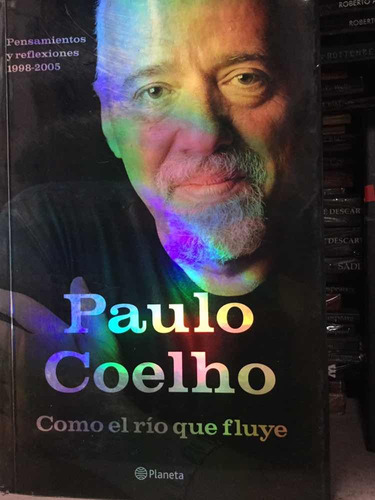 Paulo Coelho. Como El Río Que Fluye