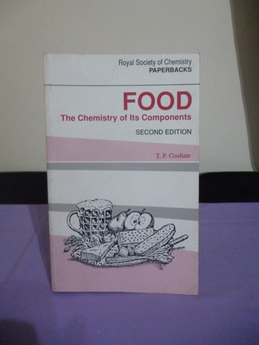 Food - The Chemistry Of Its Components - T. P. Coultate