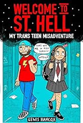 Welcome To St Hell: My Trans Teen Misadventure: A Remarkable