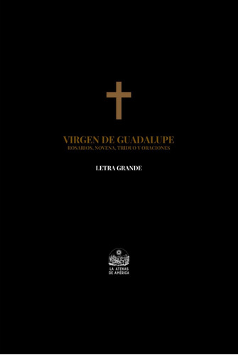Libro: Virgen De Guadalupe. Rosarios, Novena, Triduo Y Oraci