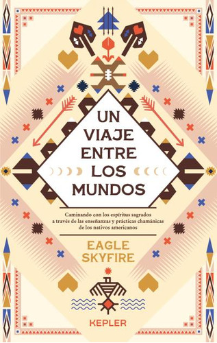 UN VIAJE ENTRE LOS MUNDOS, de Eagle Skyfire. Editorial Kepler, tapa blanda en español, 2023