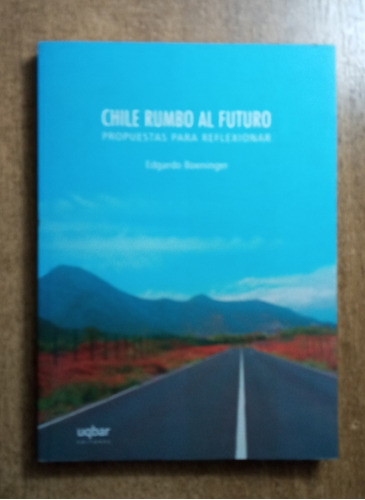 Chile Rumbo Al Futuro / Edgardo Boeninger