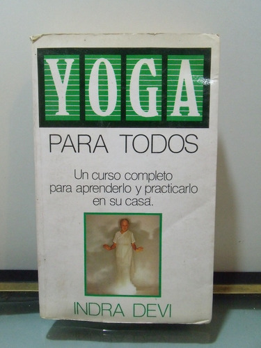 Adp Yoga Para Todos Indra Devi / Ed. Javier Vergara 1994 