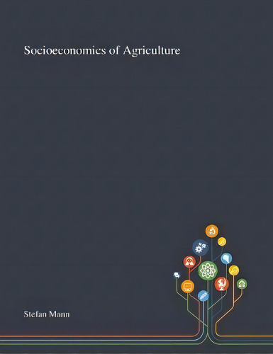 Socioeconomics Of Agriculture, De Stefan Mann. Editorial Saint Philip Street Press, Tapa Blanda En Inglés