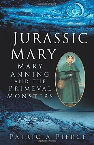 Jurassic Mary Mary Anning And The Primeval Monsters