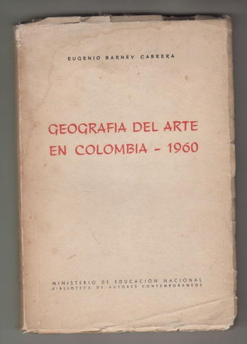 Geografia Del Arte En Colombia 1960 Eugenio Barney Cabrera