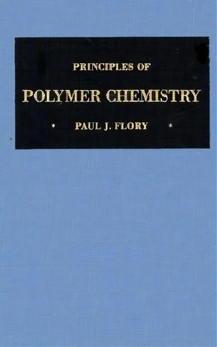Principles Of Polymer Chemistry, De P.j. Flory. Editorial Cornell University Press, Tapa Dura En Inglés