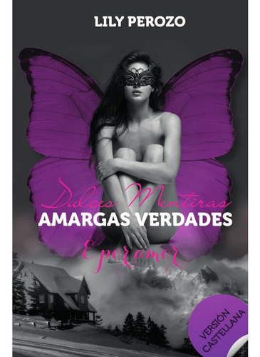 Libro: Dulces Mentiras Amargas Verdades:  Por Amor (spanish
