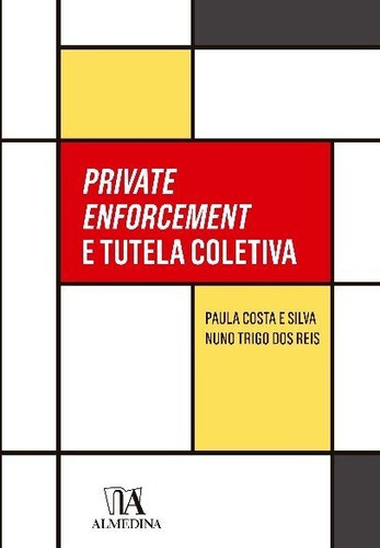 Private Enfocement E Tutela Coletiva - 01ed/22, De Reis, Nuno T. T. Dos E Silva, Paula C.. Editora Almedina, Capa Mole Em Português, 22