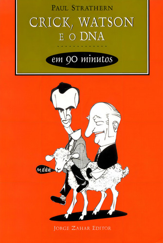 Crick, Watson e o DNA em 90 minutos, de Strathern, Paul. Editorial ZAHAR, capa mole em português, 2001