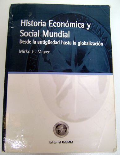 Historia Economica Y Social Mundial Mirko Mayer Udemm Boedo