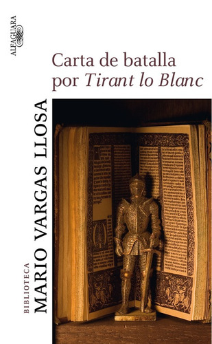 Carta de batalla por Tirant Lo Blanc, de Vargas Llosa, Mario. Serie Biblioteca Vargas Llosa Editorial Alfaguara, tapa blanda en español, 2010