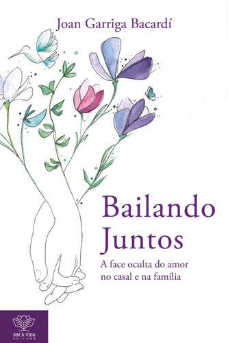 Bailando Juntos  - Joan Garriga, De Joan Garriga Bacardi. Editora Sim À Vida, Capa Mole Em Português