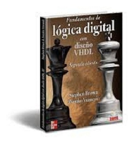Fundamentos De Lógica Digital Con Diseño Vhdl 2° Ed. Zvonko