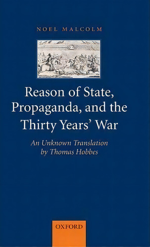 Reason Of State, Propaganda, And The Thirty Years' War, De Noel Malcolm. Editorial Oxford University Press, Tapa Dura En Inglés
