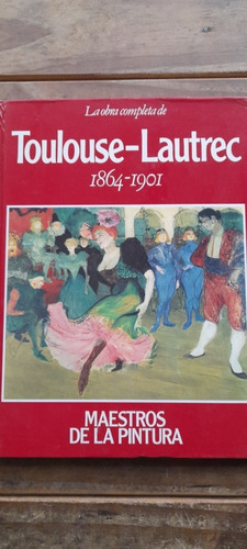 La Obra Completa De Toulouse Lautrec 1864 - 1901 (usado)