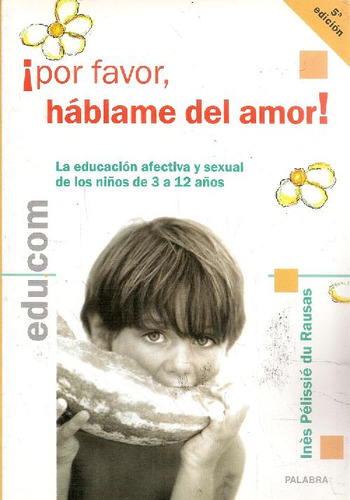 Libro ¡por Favor Hablame De Amor! Educacion Afectiva Y Sexua