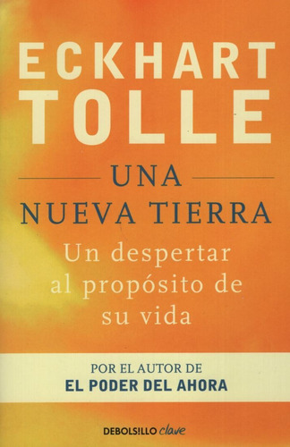Una nueva tierra, de Tolle, Eckhart. Editorial Debolsillo, tapa blanda, edición 1 en español, 2014