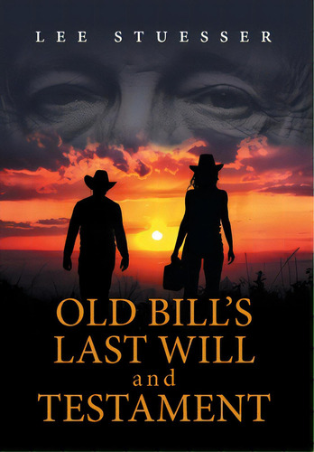 Old Bill's Last Will And Testament, De Stuesser, Lee. Editorial Friesenpr, Tapa Dura En Inglés