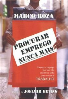 Livro Procurar Emprego Nunca Mais - Marco Roza [2003]