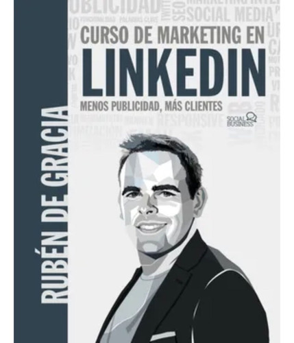 Curso De Marketing En Linkedin. Menos Publicidad, Más Clientes, De Ruben De Gracia. Editorial Anaya Multimedia, Tapa Blanda En Español