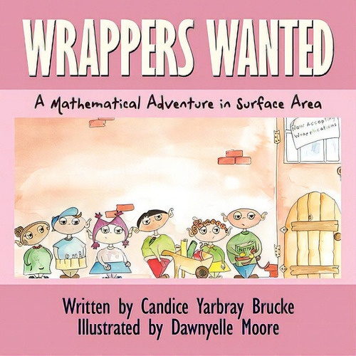 Wrappers Wanted: A Mathematical Adventure In Surface Area, De Yarbray Brucke, Candice. Editorial Authorhouse, Tapa Blanda En Inglés
