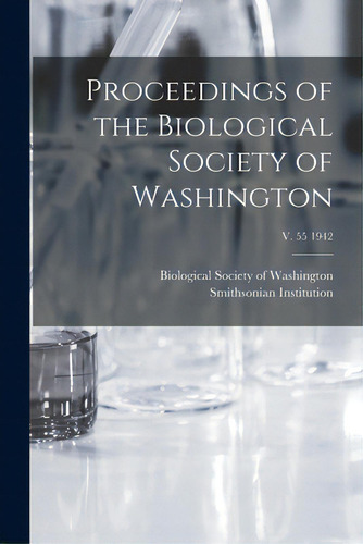 Proceedings Of The Biological Society Of Washington; V. 55 1942, De Biological Society Of Washington., Vol. 1. Editorial Legare Street Pr, Tapa Blanda En Inglés