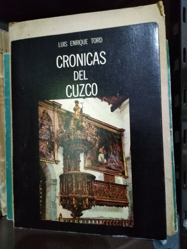 Cronicas Del Cuzco - Luis Enrique Tord