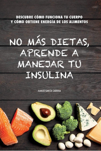 Libro: No Más Dietas, Aprende A Manejar Tu Insulina: Descubr