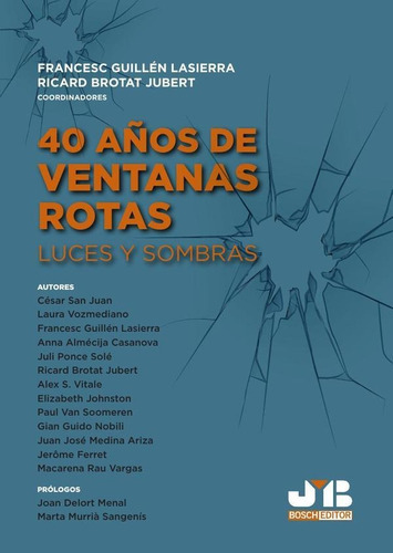 40 Años De Ventanas Rotas, De Ricard Brotat Jubert Y Francesc Guillén Lasierra. Editorial J.m. Bosch Editor, Tapa Blanda En Español, 2023