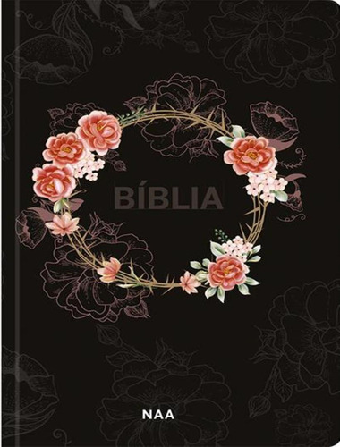 Sagrada Biblia de Naa: flores negras, de pan. Editorial Pao Diario, tapa dura, edición 1 en portugués, 2024