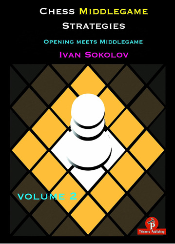 Libro: Chess Middlegame Strategies Volume 2: Opening Meets