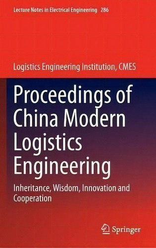 Proceedings Of China Modern Logistics Engineering, De Cmes Logistics Engineering Institution. Editorial Springer Verlag Berlin Heidelberg Gmbh Co Kg, Tapa Dura En Inglés