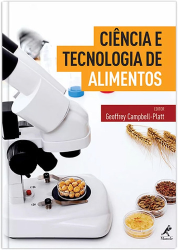 Ciência e tecnologia de alimentos, de Campbell-Platt, Geoffrey. Editora Manole LTDA, capa dura em português, 2014