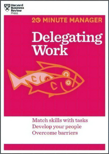 Delegating Work (hbr 20-minute Manager Series), De Harvard Business Review. Editorial Harvard Business Review Press, Tapa Blanda En Inglés