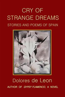 Libro Cry Of Strange Dreams: Stories And Poems Of Spain -...