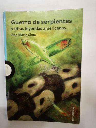 Guerra De Serpientes Y Otras Leyendas Americanos Ana Maria S